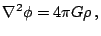 $\displaystyle \nabla^{2}\phi=4\pi G\rho\,\mathrm{,}$