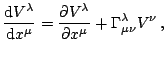 $\displaystyle \frac{\mathrm{d}V^{\lambda}}{\mathrm{d}x^{\mu}}=\frac{\partial V^{\lambda}}{\partial x^{\mu}}+\Gamma_{\mu\nu}^{\lambda}V^{\nu}\,\mathrm{,}$