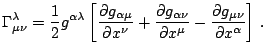 $\displaystyle \Gamma_{\mu\nu}^{\lambda}=\frac{1}{2}g^{\alpha\lambda}\left[\frac...
...ial x^{\mu}}-\frac{\partial g_{\mu\nu}}{\partial x^{\alpha}}\right]\,\mathrm{.}$