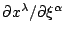 $ \partial x^{\lambda}/\partial\xi^{\alpha}$