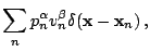 $\displaystyle \sum_{n}p_{n}^{\alpha}v_{n}^{\beta}\delta(\mathbf{x}-\mathbf{x}_{n})\,\mathrm{,}$