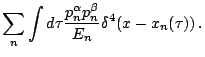 $\displaystyle \sum_{n}\int d\tau\frac{p_{n}^{\alpha}p_{n}^{\beta}}{E_{n}}\delta^{4}(x-x_{n}(\tau))\,\mathrm{.}$