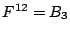 $ F^{12}=B_{3}$