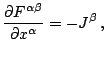 $\displaystyle \frac{\partial F^{\alpha\beta}}{\partial x^{\alpha}}=-J^{\beta}\,\mathrm{,}$