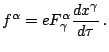 $\displaystyle f^{\alpha}=eF_{\gamma}^{\alpha}\frac{dx^{\gamma}}{d\tau}\,\mathrm{.}$