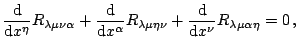 $\displaystyle \frac{\mathrm{d}}{\mathrm{d}x^{\eta}}R_{\lambda\mu\nu\alpha}+\fra...
...\nu}+\frac{\mathrm{d}}{\mathrm{d}x^{\nu}}R_{\lambda\mu\alpha\eta}=0\,\mathrm{,}$