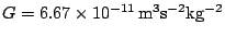 $ G=6.67\times10^{-11}\,\mathrm{m^{3}s^{-2}kg^{-2}}$