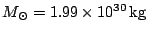 $ M_{\odot}=1.99\times10^{30}\,\mathrm{kg}$