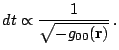 $\displaystyle dt\propto\frac{1}{\sqrt{-g_{00}(\mathbf{r})}}\,\mathrm{.}$