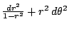 $ \frac{dr^{2}}{1-r^{2}}+r^{2}\, d\theta^{2}$