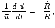 $\displaystyle \frac{1}{\left\vert\vec{u}\right\vert}\frac{d\left\vert\vec{u}\right\vert}{dt}=-\frac{\dot{R}}{R}\,\mathrm{,}$