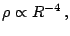 $\displaystyle \rho\propto R^{-4}\,\mathrm{,}$