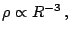 $\displaystyle \rho\propto R^{-3}\,\mathrm{,}$