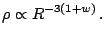 $\displaystyle \rho\propto R^{-3(1+w)}\,\mathnormal{.}$