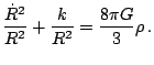 $\displaystyle \frac{\dot{R}^{2}}{R^{2}}+\frac{k}{R^{2}}=\frac{8\pi G}{3}\rho\,\textnormal{.}$