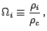 $\displaystyle \Omega_{i}\equiv\frac{\rho_{i}}{\rho_{c}}\,\textrm{,}$