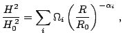 $\displaystyle \frac{H^{2}}{H_{0}^{\,2}}=\sum_{i}\Omega_{i}\left(\frac{R}{R_{0}}\right)^{-\alpha_{i}}\,\textrm{,}$