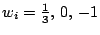 $ w_{i}=\frac{1}{3},\,0,\,-1$