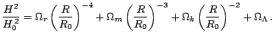 $\displaystyle \frac{H^{2}}{H_{0}^{\,2}}=\Omega_{r}\left(\frac{R}{R_{0}}\right)^...
...)^{-3}+\Omega_{k}\left(\frac{R}{R_{0}}\right)^{-2}+\Omega_{\Lambda}\,\textrm{.}$