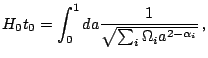 $\displaystyle H_{0}t_{0}=\int_{0}^{1}da\frac{1}{\sqrt{\sum_{i}\Omega_{i}a^{2-\alpha_{i}}}}\,\textrm{,}$