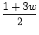 $\displaystyle \frac{1+3w}{2}$