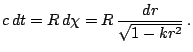 $\displaystyle c\, dt=R\, d\chi=R\,\frac{dr}{\sqrt{1-kr^{2}}}\,\textrm{.}$