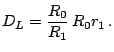 $\displaystyle D_{L}=\frac{R_{0}}{R_{1}}\, R_{0}r_{1}\,\textrm{.}$