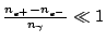 $ \frac{n_{e^{+}}-n_{e^{-}}}{n_{\gamma}}\ll1$