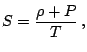 $\displaystyle S=\frac{\rho+P}{T}\,\mathrm{,}$