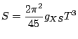 $\displaystyle S=\frac{2\pi}{45}g_{XS}T^{3}$