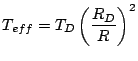 $\displaystyle T_{eff}=T_{D}\left(\frac{R_{D}}{R}\right)^{2}$