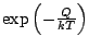 $ \exp\left(-\frac{Q}{kT}\right)$