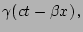 $\displaystyle \gamma(ct-\beta x)\,\textrm{,}$