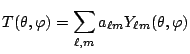 $\displaystyle T(\theta,\varphi)=\sum_{\ell,m}a_{\ell m}Y_{\ell m}(\theta,\varphi)$