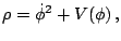 $\displaystyle \rho=\dot{\phi}+V(\phi)\,\mathbb{,}$