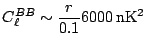 $\displaystyle C_{\ell}^{BB}\sim\frac{r}{0.1}6000\,\mathrm{nK^{2}}$