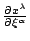 $ \frac{\partial x^{\lambda}}{\partial\xi^{\alpha}}$