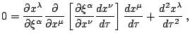 $\displaystyle 0=\frac{\partial x^{\lambda}}{\partial\xi^{\alpha}}\frac{\partial...
...}}{d\tau}\right]\frac{dx^{\mu}}{d\tau}+\frac{dx^{\lambda}}{d\tau}\,\mathrm{,}$