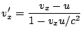 $\displaystyle v_{x}'=\frac{v_{x}-u}{1-v_{x}u/c}$